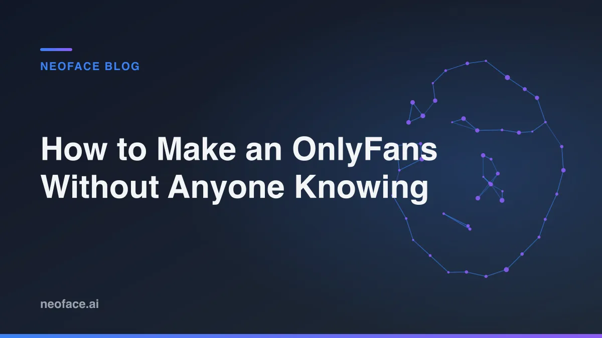 How to Make an OnlyFans Without Anyone Knowing in 2025