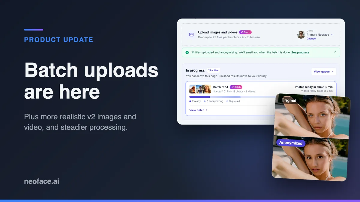 Batch Uploads, More Realistic v2 Images & Video, Steadier Processing