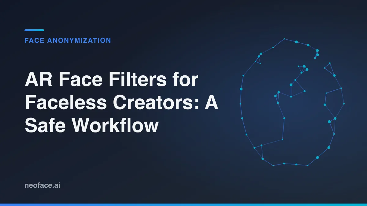 AR Face Filters for Faceless Creators: A Safe Workflow