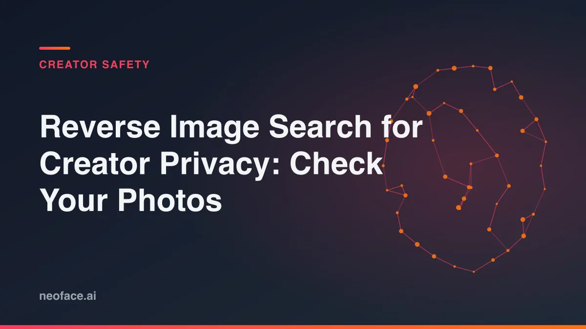 Reverse Image Search for Creator Privacy: Check Your Photos