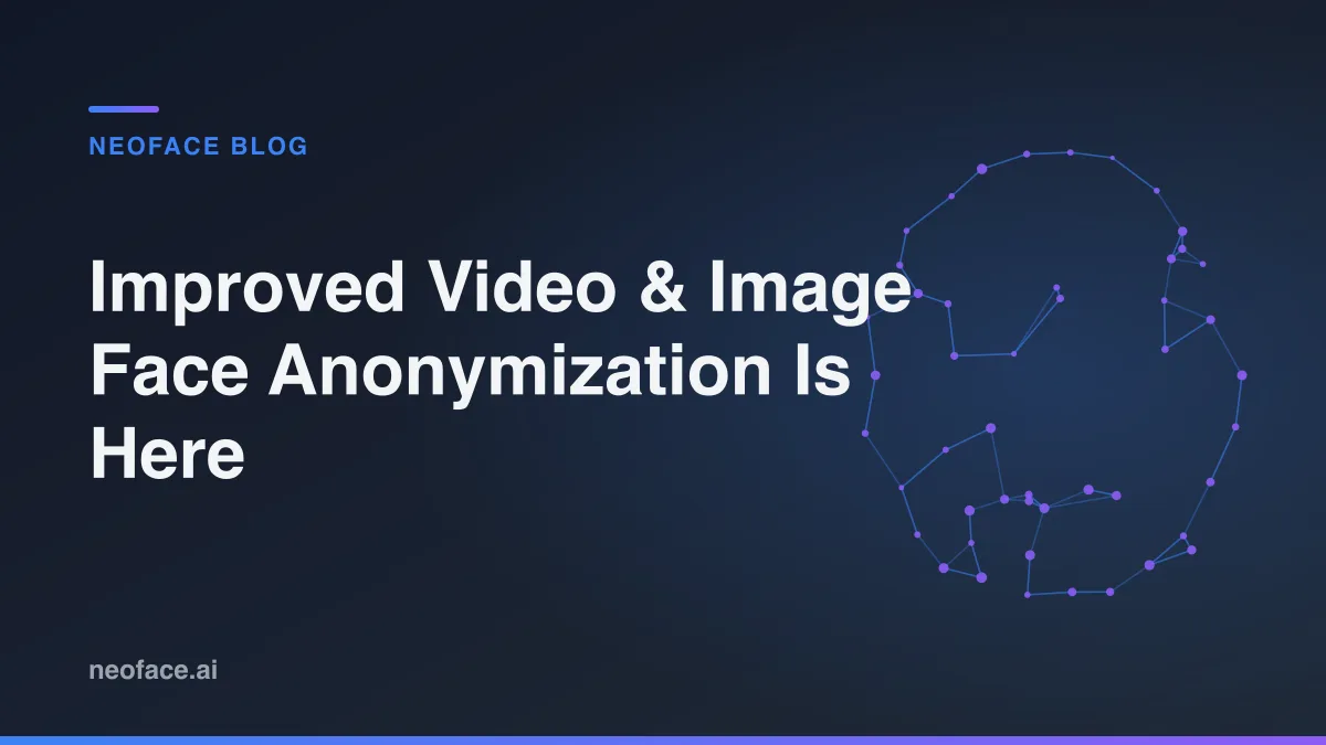 We’ve Been Cooking: Improved Video & Image Face Anonymization Is Here