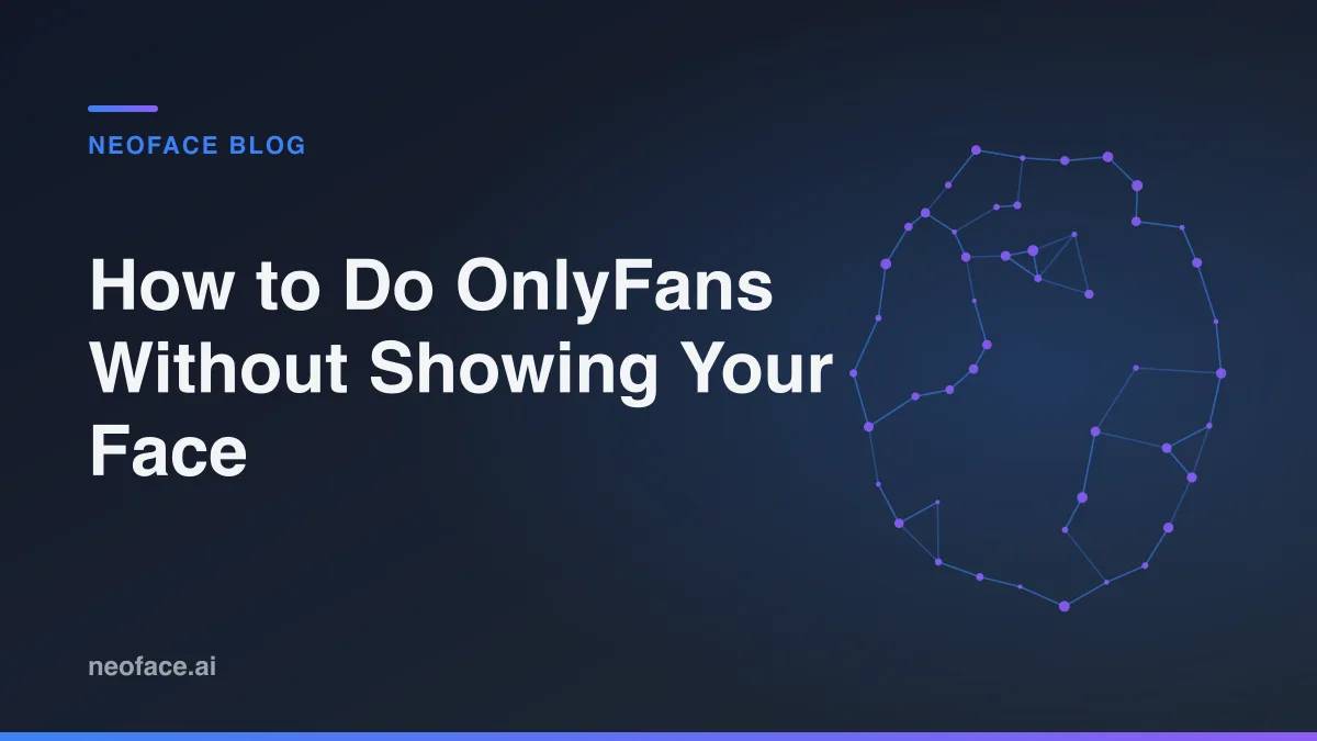 How to Do OnlyFans Without Showing Face: Complete Guide for Creators in 2025