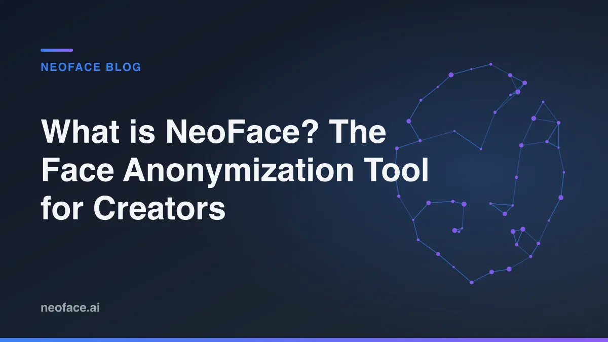 What is Neoface.ai? The Revolutionary Face Anonymization Tool for Content Creators