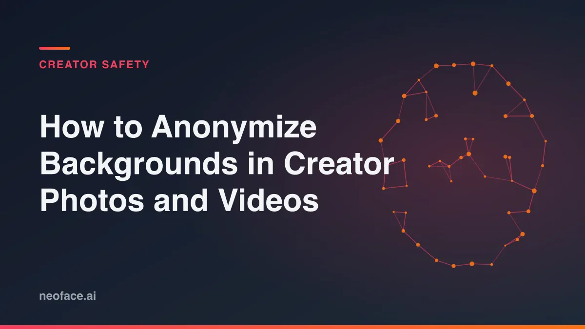 How to Anonymize Backgrounds in Creator Photos and Videos