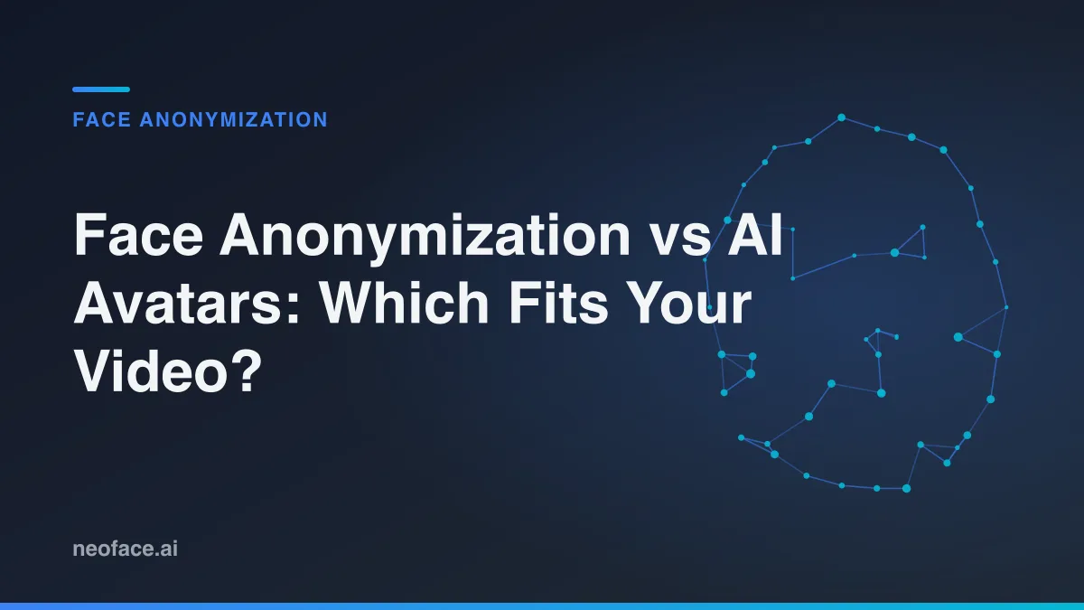 Face Anonymization vs AI Avatars: Which Fits Your Video?