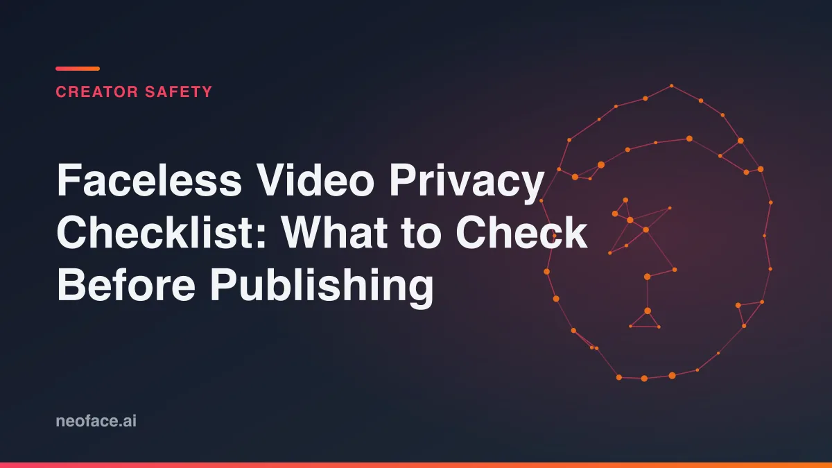 Faceless Video Privacy Checklist: What to Check Before Publishing
