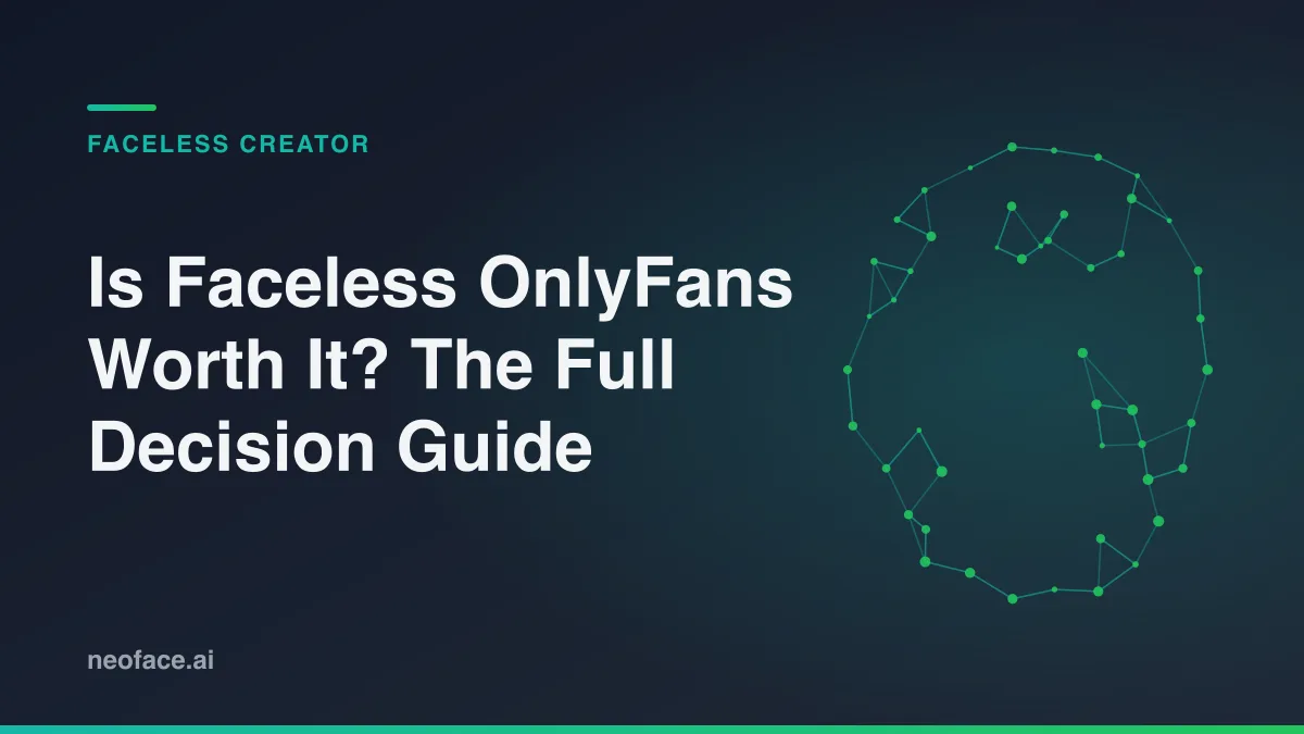 Is Faceless OnlyFans Worth It? The Full Decision Guide
